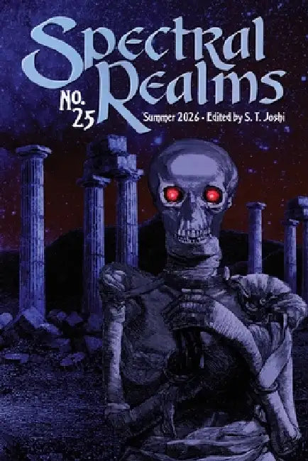 Spectral Realms No. 25: Summer 2026 by S. T. Joshi, Adam Bolivar, Geoffrey Reiter
