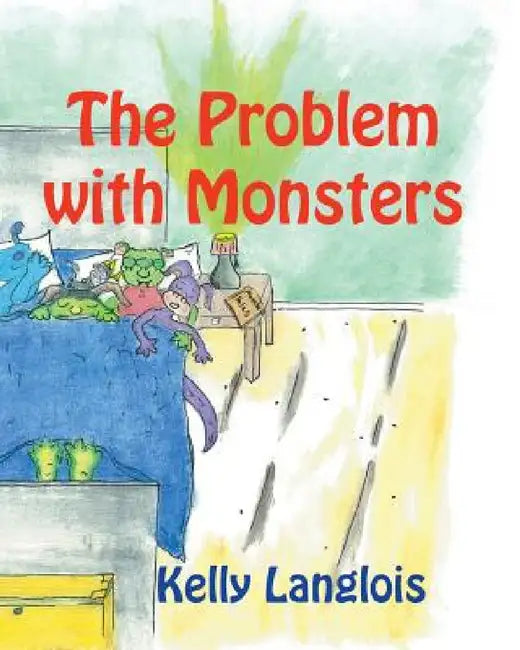 The Problem with Monsters by Kelly Langlois, Kanda Delisle