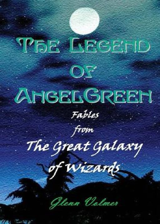The Legend of AngelGreen by Glenn Volmer