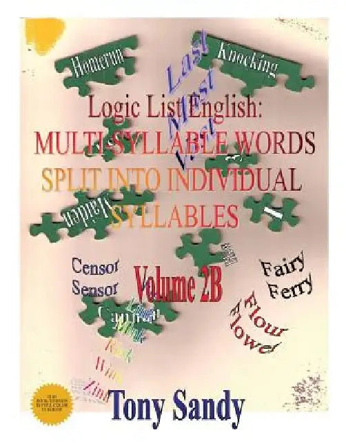 Logic List English: Multi-Syllable Words - Split into Individual Syllables: Vol. 2B by Tony Sandy