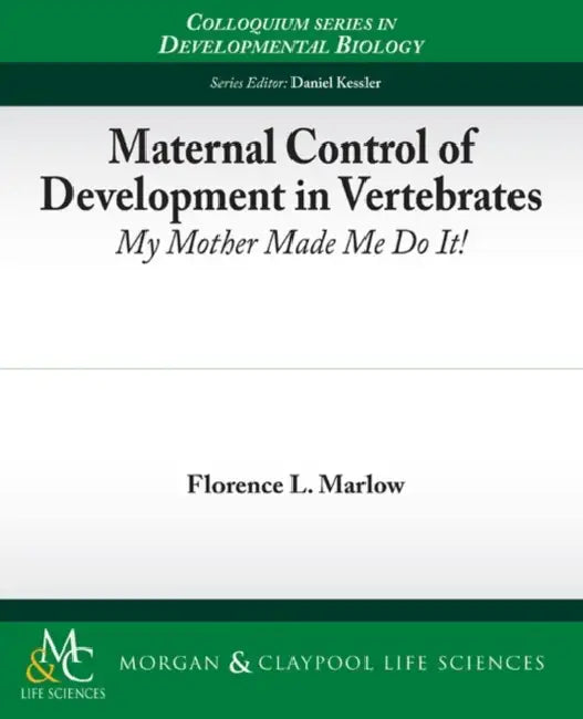 Maternal Control of Development in Vertebrates by Florence Marlow