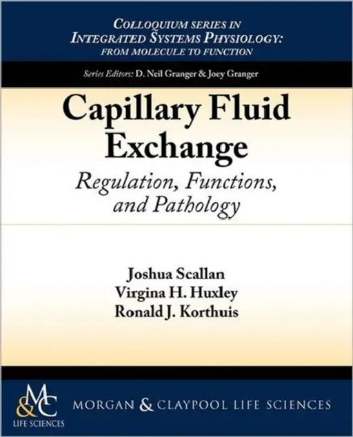 Capillary Fluid Exchange: Regulation, Functions, and Pathology by Ronald Korthuis, Joshua Scallan, Virginia Huxley