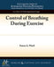 Control of Breathing During Exercise by Susan A. Ward