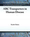ABC Transporters in Human Disease by Karobi Moitra