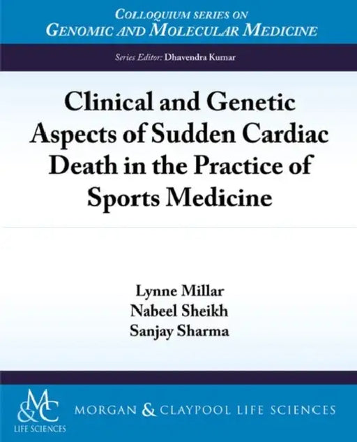 Clinical and Genetic Aspects of Sudden Cardiac Death in the Practice of Sports Medicine by Lynne Millar, Nabeel Sheikh, Sanjay Sharma