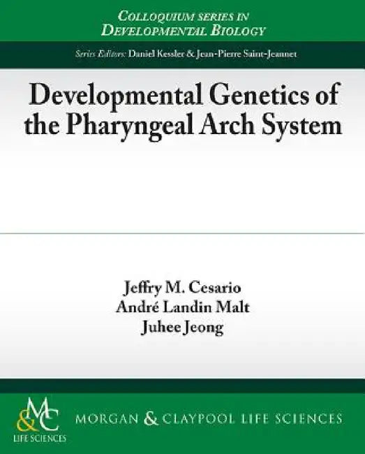 Developmental Genetics of the Pharyngeal Arch System by Jeffry M. Cesario, André Landin Malt, Juhee Jeong