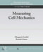 Measuring Cell Mechanics by Margaret Gardel, Patrick Oakes
