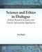 Science and Ethics in Dialogue: Ethical Research Conduct and Genetic Information Application by Ann Boyd