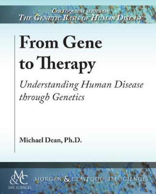 From Gene to Therapy: Understanding Human Disease through Genetics by Michael Dean