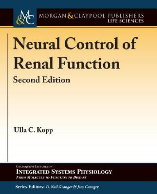 Neural Control of Renal Function, Second Edition by Ulla C. Kopp, D. Neil Granger, Joey P. Granger