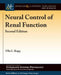 Neural Control of Renal Function, Second Edition by Ulla C. Kopp, D. Neil Granger, Joey P. Granger