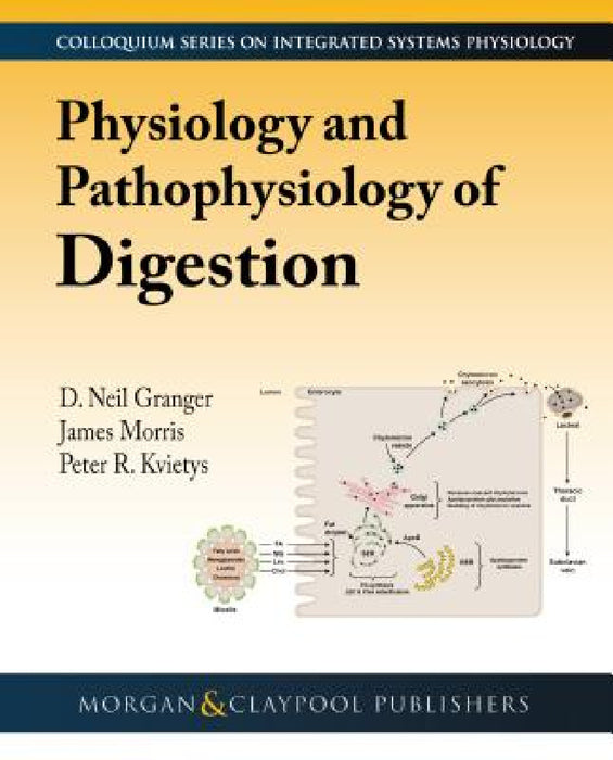 Physiology and Pathophysiology of Digestion by D. Neil Granger, James D. Morris, Peter R. Kvietys