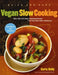 Quick and Easy Vegan Slow Cooking: More Than 150 Tasty, Nourishing Recipes That Practically Make Themselves by Carla Kelly