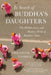In Search of Buddha's Daughters: The Hidden Lives and Fearless Work of Buddhist Nuns by Christine Toomey