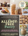 The Allergy-Free Pantry: Make Your Own Staples, Snacks, and More Without Wheat, Gluten, Dairy, Eggs, Soy or Nuts by Colette Martin