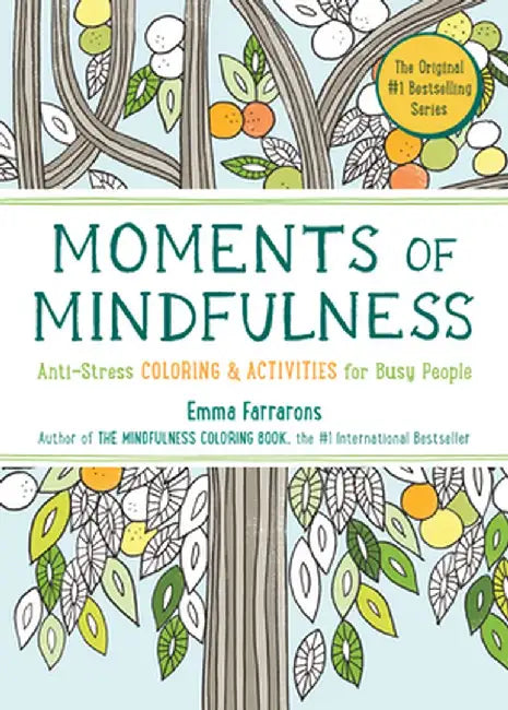 Moments of Mindfulness: Anti-Stress Coloring & Activities for Busy People by Emma Farrarons