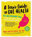 The Teen's Guide to Gut Health: The Low-Fodmap Way to Tame Ibs, Crohn's, Colitis, and Other Digestive Disorders by Rachel Meltzer Warren