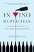 In Vino Duplicitas: The Rise and Fall of a Wine Forger Extraordinaire by Peter Hellman