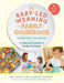 The Baby-Led Weaning Family Cookbook: Your Baby Learns to Eat Solid Foods, You Enjoy the Convenience of One Meal for Everyone by Tracey Murkett