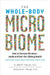 The Whole-Body Microbiome: How to Harness Microbes--Inside and Out--For Lifelong Health by B. Brett Finlay