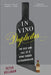 In Vino Duplicitas: The Rise and Fall of a Wine Forger Extraordinaire by Peter Hellman