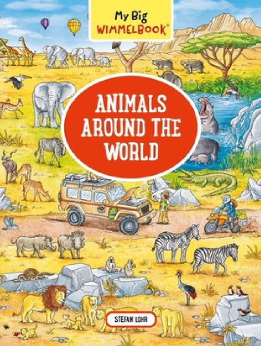 My Big Wimmelbook(r) - Animals Around the World: A Look-And-Find Book (Kids Tell the Story) by Stefan Lohr