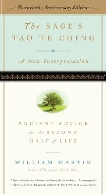 The Sage's Tao Te Ching, 20th Anniversary Edition: Ancient Advice for the Second Half of Life by William Martin