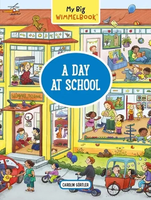 My Big Wimmelbook--A Day at School by Carolin Görtler