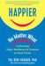 Happier, No Matter What.: Finding Pleasure and Purpose in Hard Times by Ben-Shahar, Tal