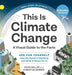 This Is Climate Change: A Visual Guide to the Facts - See for Yourself How the Planet Is Warming and What It Means for Us by Serrer Christian