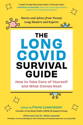 The Long Hauler's Guide to Covid-19: Everything You Need to Know about Living with and Healing from Long Covid by Fiona Lowenstein