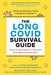 The Long Hauler's Guide to Covid-19: Everything You Need to Know about Living with and Healing from Long Covid by Fiona Lowenstein