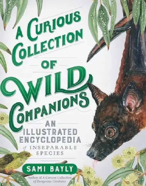 A Curious Collection of Nature's Peculiar Pairs: An Illustrated Encyclopedia by Sami Bayly