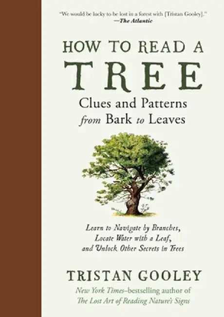 How to Read a Tree: Clues and Patterns from Bark to Leaves by Tristan Gooley