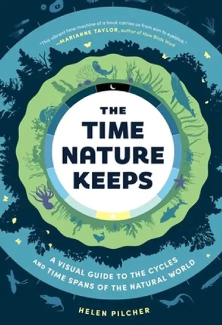 The Time Nature Keeps: A Visual Guide to the Rhythms of the Natural World by Helen Pilcher