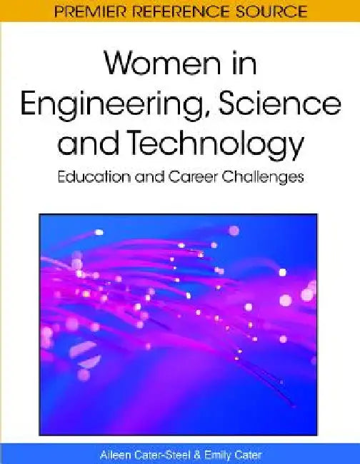 Women in Engineering, Science and Technology: Education and Career Challenges by Aileen Cater-Steel, Emily Cater