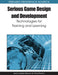 Serious Game Design and Development: Technologies for Training and Learning by Jan Cannon-Bowers, Clint Bowers