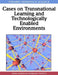Cases on Transnational Learning and Technologically Enabled Environments by Siran Mukerji, Purnendu Tripathi