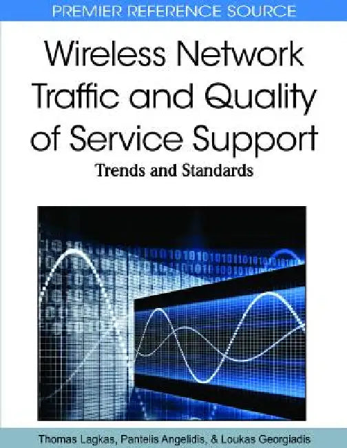 Wireless Network Traffic and Quality of Service Support: Trends and Standards by Thomas D. Lagkas, Pantelis Angelidis, Loukas Georgiadis