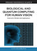 Biological and Quantum Computing for Human Vision: Holonomic Models and Applications by Mitja Perus, Chu Kiong Loo