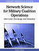 Network Science for Military Coalition Operations: Information Exchange and Interaction by Dinesh Verma
