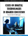 Cases on Digital Technologies in Higher Education: Issues and Challenges by Rocci Luppicini, A. K. Haghi