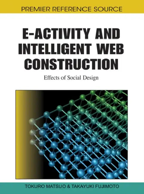 E-Activity and Intelligent Web Construction: Effects of Social Design by Tokuro Matsuo, Takayuki Fujimoto