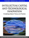 Intellectual Capital and Technological Innovation: Knowledge-Based Theory and Practice by Pedro López Sáez, Gregorio Martín de Castro, José Emilio Navas López