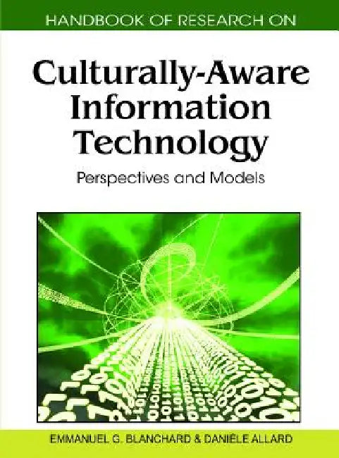 Handbook of Research on Culturally-Aware Information Technology: Perspectives and Models by Emmanuel G. Blanchard, Danièle Allard