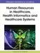 Human Resources in Healthcare, Health Informatics and Healthcare Systems by Stéfane M. Kabene