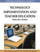 Technology Implementation and Teacher Education: Reflective Models by Junko Yamamoto, Joseph C. Kush, Ron Lombard