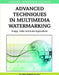Advanced Techniques in Multimedia Watermarking: Image, Video and Audio Applications by Ali Mohammad Al-Haj