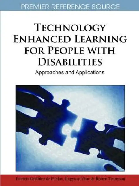 Technology Enhanced Learning for People with Disabilities: Approaches and Applications by Patricia Ordóñez de Pablos, Jingyuan Zhao, Robert D. Tennyson