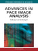 Advances in Face Image Analysis: Techniques and Technologies by Yu-Jin Zhang